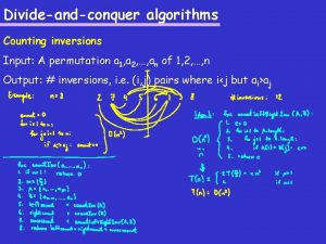 Divideandconquer algorithms Counting inversions Input A permutation a