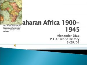 Sub Saharan Africa 19001945 http images google comim