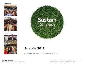 Sustain 2017 Creating technology for a sustainable society