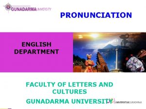 PRONUNCIATION ENGLISH DEPARTMENT FACULTY OF LETTERS AND CULTURES