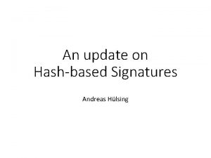 An update on Hashbased Signatures Andreas Hlsing Trapdoor