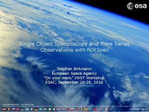 Single Object Spectroscopy and Time Series Observations with