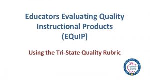 Educators Evaluating Quality Instructional Products EQu IP Using