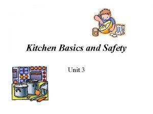 Kitchen Basics and Safety Unit 3 Kitchen Work