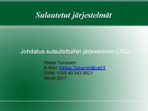 Sulautetut jrjestelmt Johdatus sulautettuihin jrjestelmiin JSU Pekka Toivanen