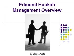 Edmond Hookah Management Overview By Chris La Plante