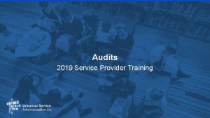 Audits 2019 Service Provider Training Audits and Assessments