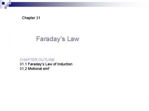 Chapter 31 Faradays Law CHAPTER OUTLINE 31 1