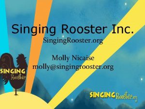 Singing Rooster Inc Singing Rooster org Molly Nicaise