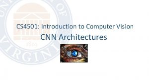 CS 4501 Introduction to Computer Vision CNN Architectures