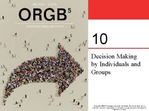 10 Decision Making by Individuals and Groups Copyright