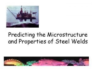 Predicting the Microstructure and Properties of Steel Welds