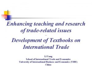 Enhancing teaching and research of traderelated issues Development