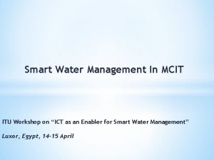 Smart Water Management In MCIT ITU Workshop on