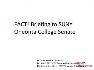 2 FACT Briefing to SUNY Oneonta College Senate