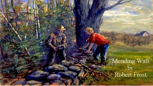 Mending Wall by Robert Frost PreReading Do good