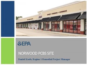 NORWOOD PCBS SITE Daniel Keefe Region 1 Remedial