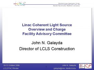 Linac Coherent Light Source Overview and Charge Facility