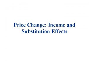 Price Change Income and Substitution Effects THE IMPACT