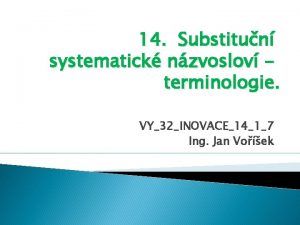 14 Substitun systematick nzvoslov terminologie VY32INOVACE1417 Ing Jan