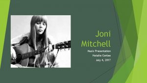 Joni Mitchell Music Presentation Natalie Conlee July 4