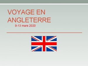 VOYAGE EN ANGLETERRE 9 13 mars 2020 Lundi