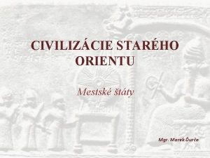 CIVILIZCIE STARHO ORIENTU Mestsk tty Mgr Marek uro