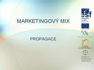 MARKETINGOV MIX PROPAGACE ZKLADN KROKY PI TVORB MARKETINGOV