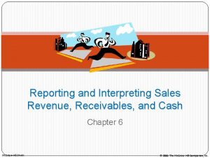 Reporting and Interpreting Sales Revenue Receivables and Cash