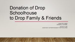 Donation of Drop Schoolhouse to Drop Family Friends