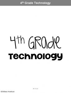 4 th Grade Technology 4 th Grade Brittany