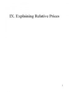 IX Explaining Relative Prices 1 Explaining Relative Prices