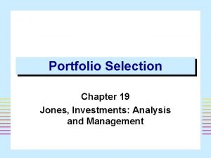 Portfolio Selection Chapter 19 Jones Investments Analysis and
