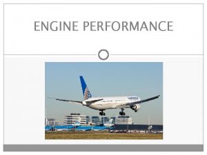 ENGINE PERFORMANCE ENGINES There are four types of