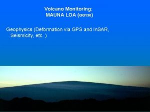 Volcano Monitoring MAUNA LOA GG 130 Geophysics Deformation