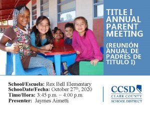 TITLE I ANNUAL PARENT MEETING REUNIN ANUAL DE