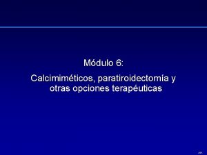 Mdulo 6 Calcimimticos paratiroidectoma y otras opciones teraputicas
