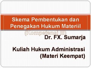 Skema Pembentukan dan Penegakan Hukum Materiil Kompetensi III