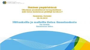 Ihminen ympristss Ulkoilman pienhiukkaset terveyshaittana mit tietoa kuntatason