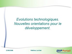 Evolutions technologiques Nouvelles orientations pour le dveloppement 23062006