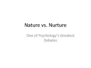 Nature vs Nurture One of Psychologys Greatest Debates