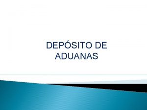 DEPSITO DE ADUANAS REGMENES ADUANEROS DEFINITIVOS TEMPORALES SUSPENSIVOS