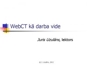 Web CT k darba vide Juris Uzulns lektors