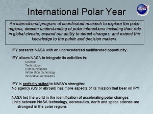 International Polar Year An international program of coordinated