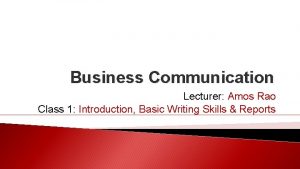 Business Communication Lecturer Amos Rao Class 1 Introduction