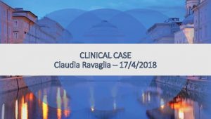 CLINICAL CASE Claudia Ravaglia 1742018 Clinical case Female