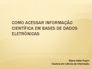 COMO ACESSAR INFORMAO CIENTFICA EM BASES DE DADOS