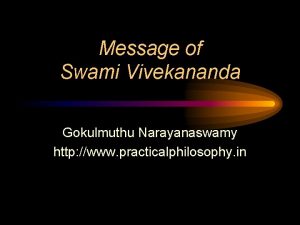 Message of Swami Vivekananda Gokulmuthu Narayanaswamy http www