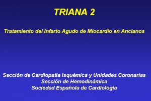 TRIANA 2 Tratamiento del Infarto Agudo de Miocardio