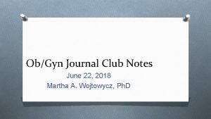 ObGyn Journal Club Notes June 22 2018 Martha